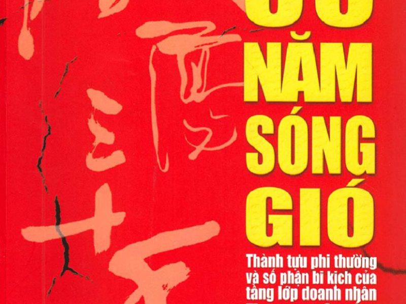 30 Năm Sóng Gió – Thành Tựu Phi Thường Và Số Phận Bi Kịch Của Tầng Lớp Doanh Nhân Trung Quốc Trong Cải Cách Kinh Tế 1978-2008