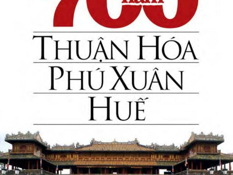 700 Năm Thuận Hóa – Phú Xuân – Huế