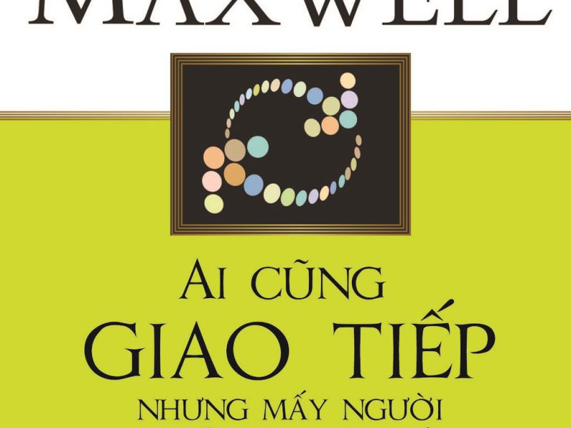 Ai Cũng Giao Tiếp Nhưng Mấy Người Kết Nối