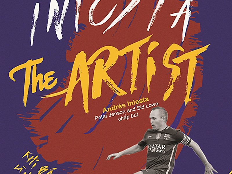 Andrés Iniesta - Khi Bóng Đá Là Nghệ Thuật