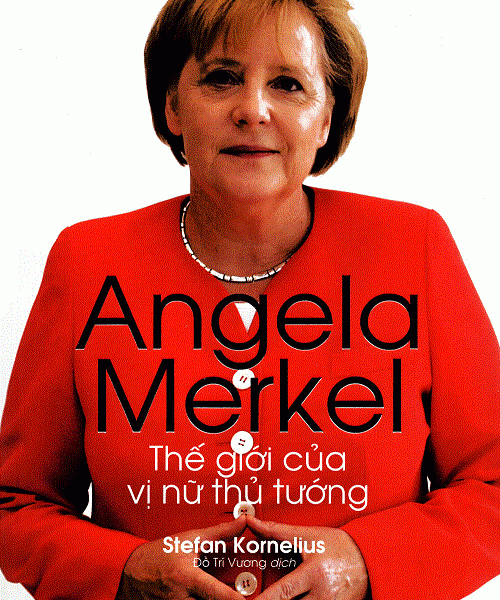 Angela Merkel – Thế Giới Của Vị Nữ Thủ Tướng