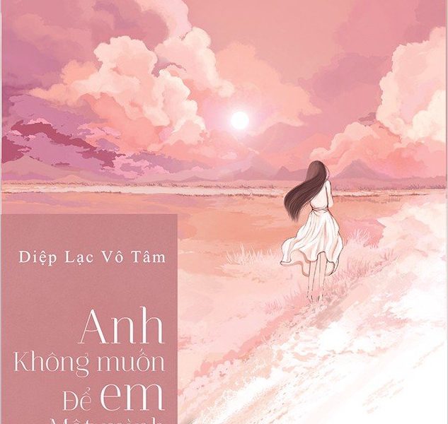Anh Không Muốn Để Em Một Mình