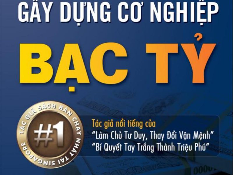 Bí Quyết Gây Dựng Cơ Nghiệp Bạc Tỷ