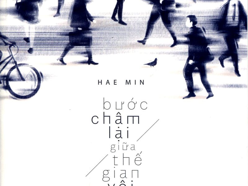 Bước Chậm Lại Giữa Thế Gian Vội Vã - Hae Min