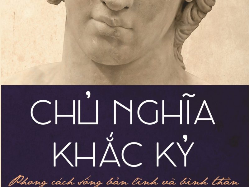 Chủ Nghĩa Khắc Kỷ - Phong Cách Sống Bản Lĩnh Và Bình Thản