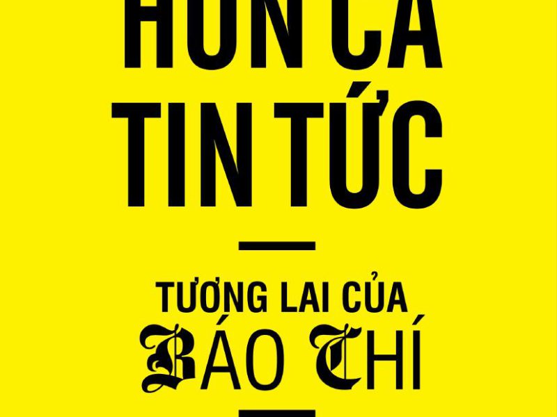 Hơn Cả Tin Tức - Tương Lai Của Báo Chí