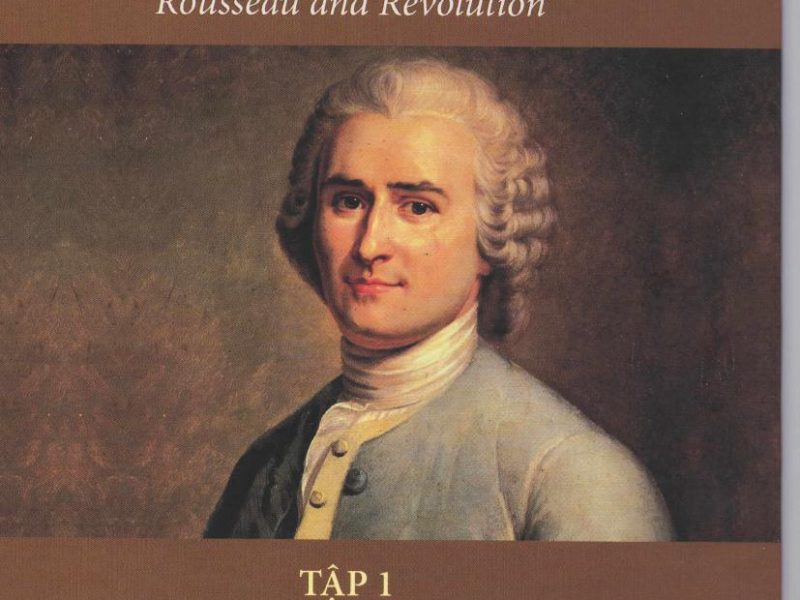 Lịch Sử Văn Minh Thế Giới Phần X: Rousseau và Cách Mạng (tập 1)