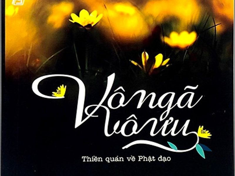 Vô Ngã Vô Ưu - Thiền Quán Về Phật Giáo